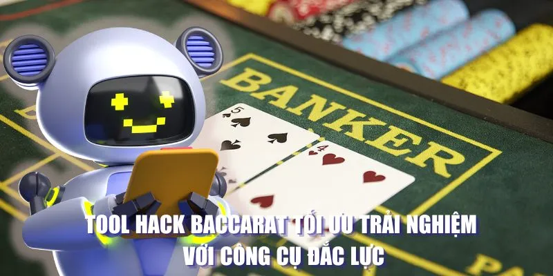 Sơ lược thông tin cần biết về tool hack baccarat