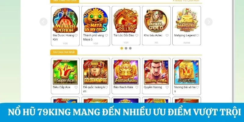 Nổ hũ 79King mang đến rất nhiều ưu điểm vượt trội